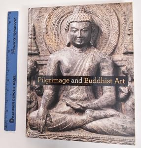Pilgrimage and Buddhist Art by Adriana Proser