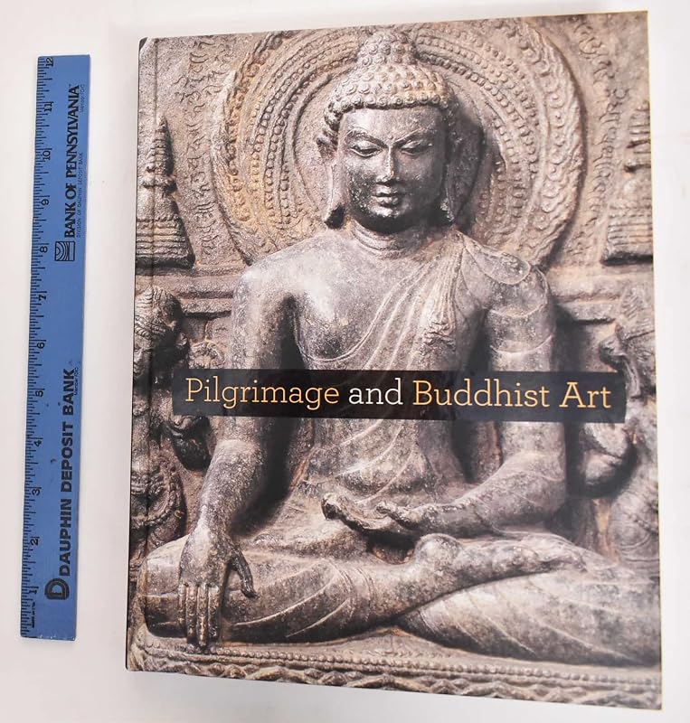Pilgrimage and Buddhist Art by Adriana Proser