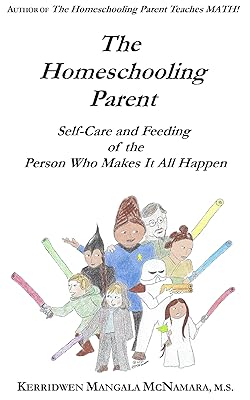 The Homeschooling Parent: Self-care and Feeding of the Person Who Makes It All Happen
