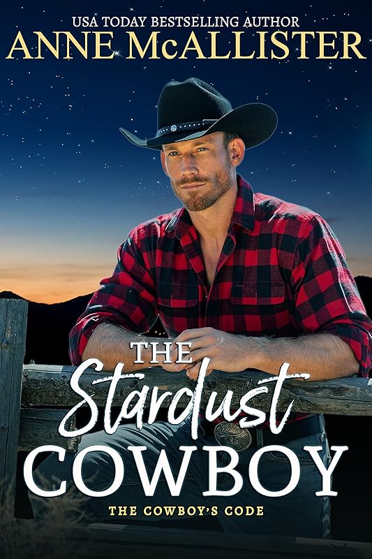 The Stardust Cowboy (The Cowboy's Code Book 1) by Anne McAllister