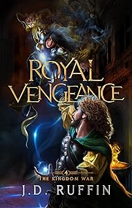 Royal Vengeance: An Epic Fantasy Adventure (The Kingdom War Book 4)