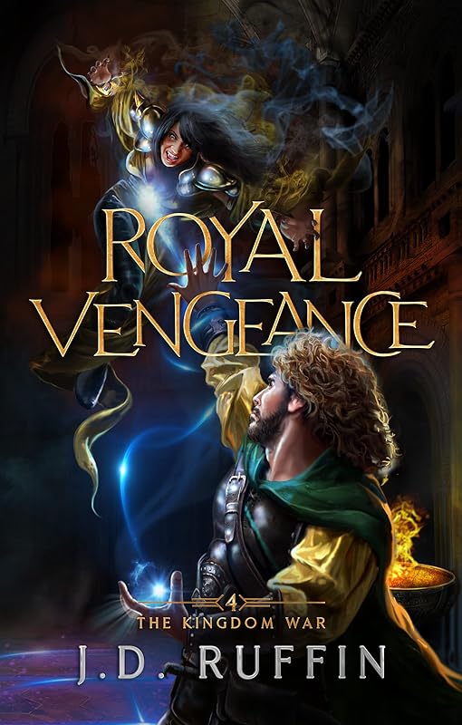 Royal Vengeance: An Epic Fantasy Adventure (The Kingdom War Book 4) by J.D. Ruffin