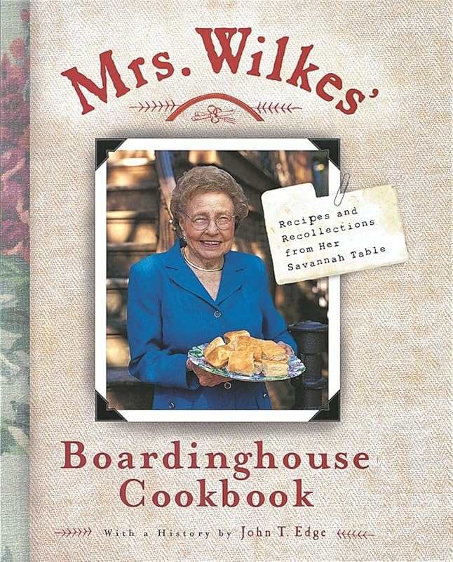 Mrs. Wilkes' Boardinghouse Cookbook: Recipes and Recollections from Her Savannah Table by Sema Wilkes