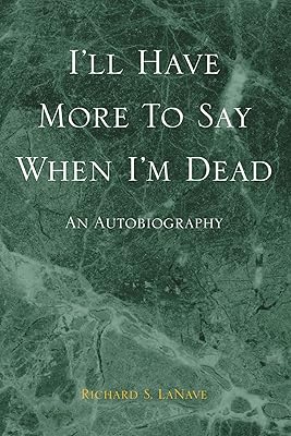 I'll Have More To Say When I'm Dead: An Autobiography