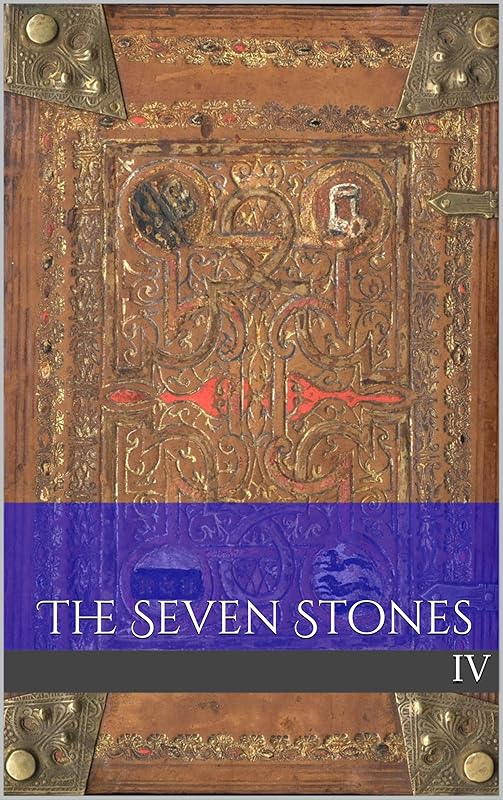 The Seven Stones: Book IV by Germane Throckmorton