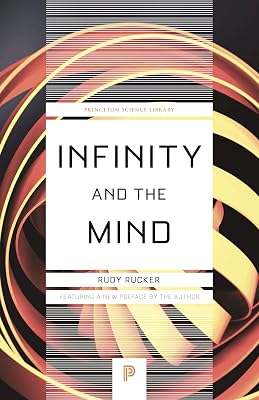 Infinity and the Mind: The Science and Philosophy of the Infinite (Princeton Science Library Book 86)