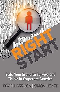 The Right Start: Build Your Brand to Survive and Thrive in Corporate America by David Harrison