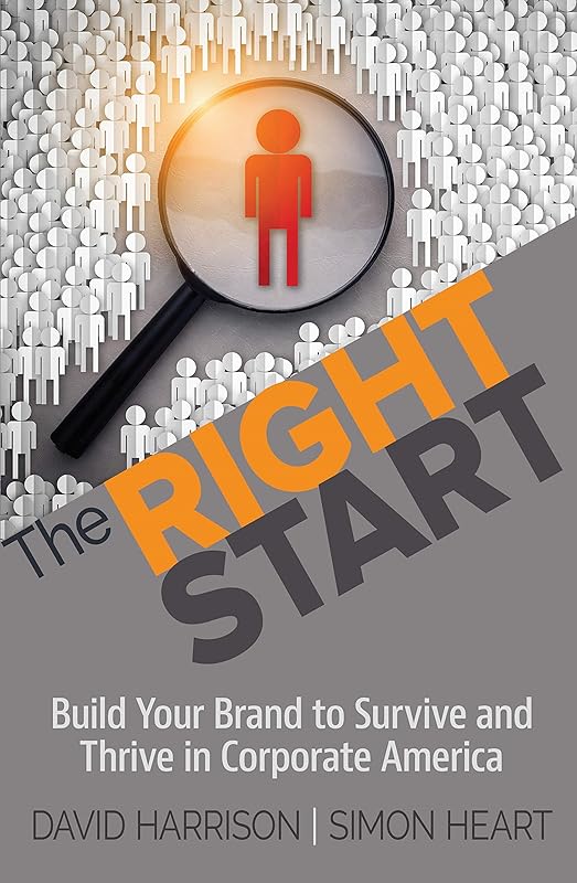 The Right Start: Build Your Brand to Survive and Thrive in Corporate America by David Harrison