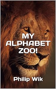 MY ALPHABET ZOO AND OTHER VERSE by Philip Wik