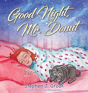 Good Night, Mr. Donut by Stephen J Groak
