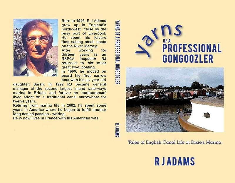 Yarns of a Professional Gongoozler: Tales of English Canal Life at Dixie's Marina by R J Adams