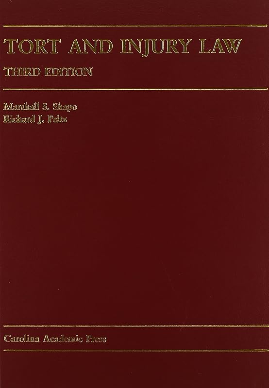 Tort and Injury Law (Carolina Academic Press Law Casebook) by Marshall Shapo