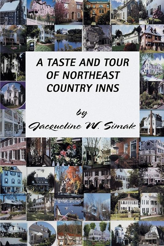 A Taste and Tour of Northeast Country Inns by Jacqueline Simak
