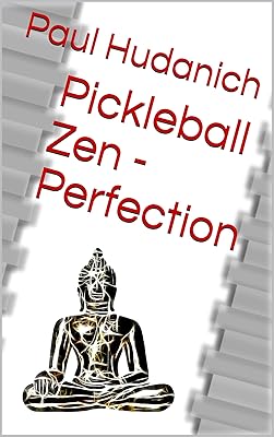 Pickleball Zen - Perfection