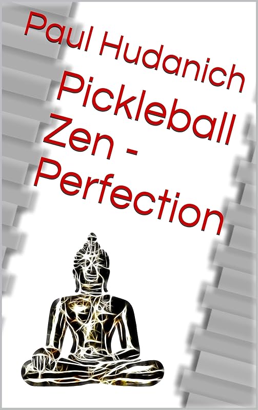 Pickleball Zen - Perfection by Paul Hudanich