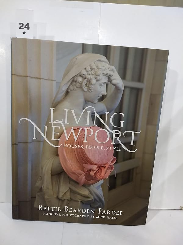 Living Newport: Houses, People, Style by Bettie Pardee