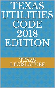 TEXAS UTILITIES CODE 2018 EDITION
