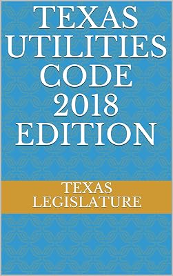 TEXAS UTILITIES CODE 2018 EDITION