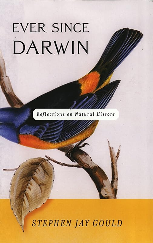 Ever Since Darwin: Reflections in Natural History by Stephen Jay Gould