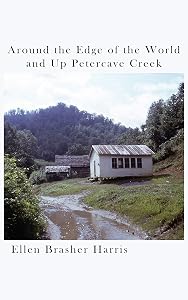 Around the Edge of the World and Up Petercave Creek by Ellen Brasher Harris