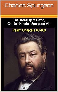 Treasury of David, Charles Haddon Spurgeon VIII: Psalm Chapters 88 to 100
