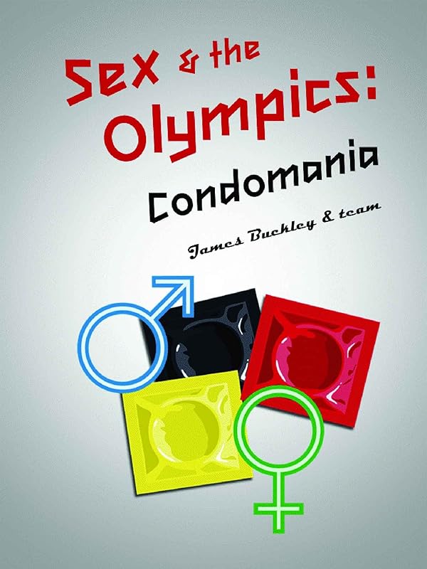 Sex and the Olympics: Condomania by James Buckley