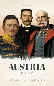 Austria 1867-1955 (Oxford History of Modern Europe) by John W. Boyer