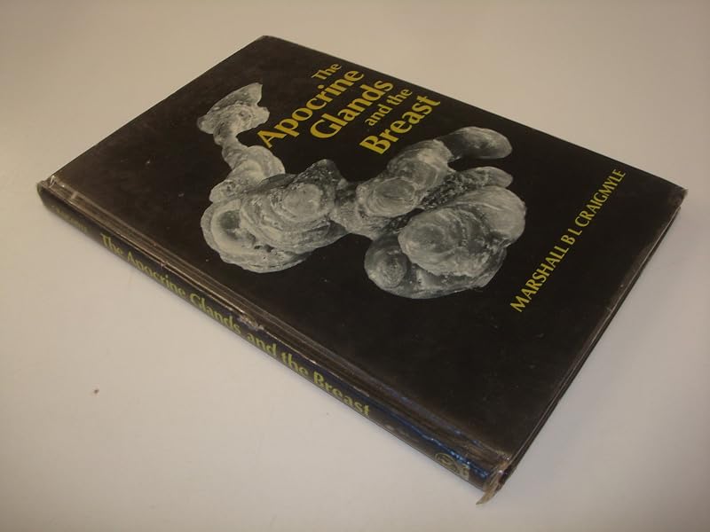 The Apocrine Glands and the Breast (Wiley Medical Publication) by Marshall Craigmyle