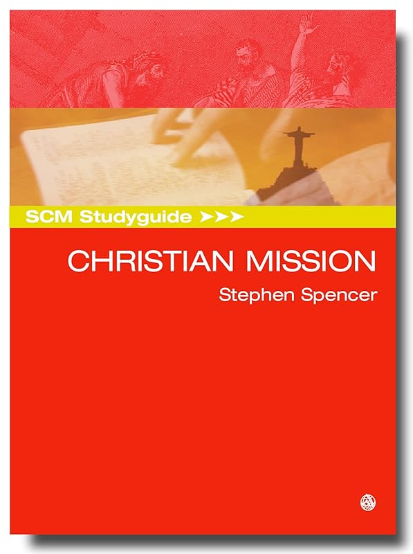 SCM Studyguide: Christian Mission (SCM Study Guide) by Stephen Spencer