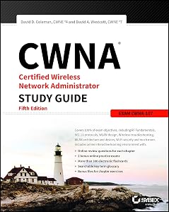 CWNA Certified Wireless Network Administrator Study Guide: Exam CWNA-107 by David D. Coleman