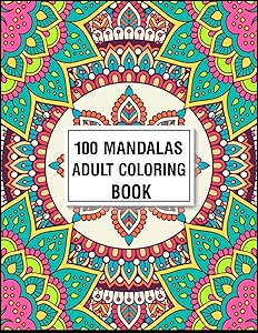 100 Mandala Adult Coloring Book: Adult Coloring Book 100 Mandala Images Stress Management Coloring Book For Relaxation, Meditation, Happiness and Relief & Art Color Therapy by Sun Moon Publishing