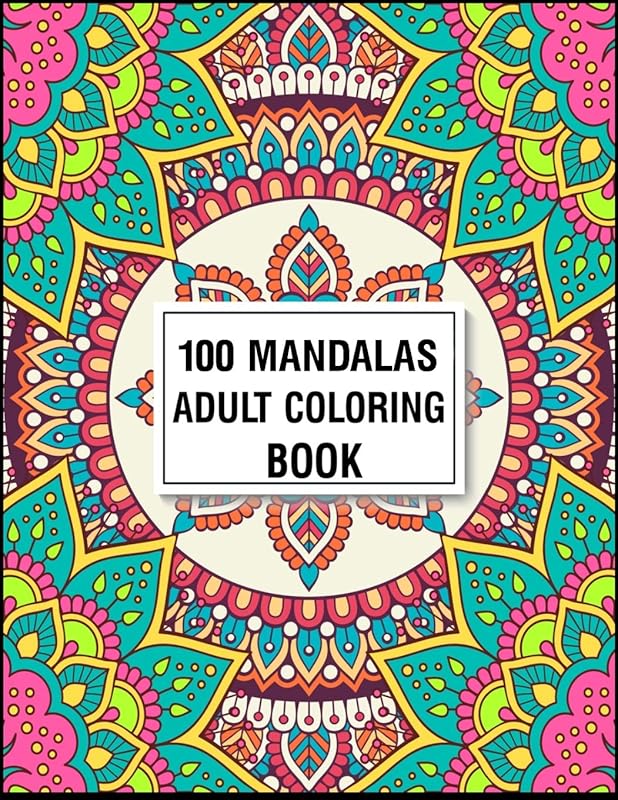 100 Mandala Adult Coloring Book: Adult Coloring Book 100 Mandala Images Stress Management Coloring Book For Relaxation, Meditation, Happiness and Relief & Art Color Therapy by Sun Moon Publishing