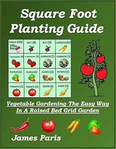 Square Foot Planting Guide: Vegetable Gardening The Easy Way - In A Raised Bed Grid Garden