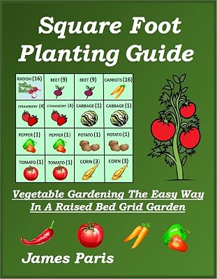 Square Foot Planting Guide: Vegetable Gardening The Easy Way - In A Raised Bed Grid Garden