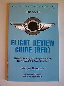 Biennial Flight Review Guide: Official FAA Flight Training Reference for Private Pilot Recertification by Michael Dempsey