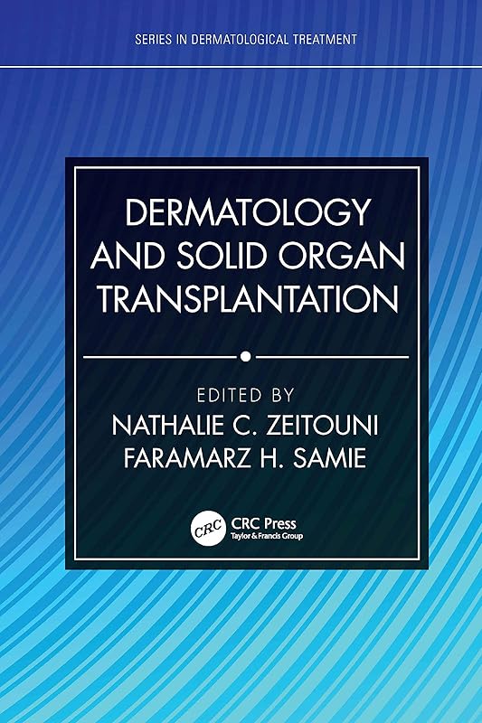 Dermatology and Solid Organ Transplantation (Series in Dermatological Treatment) by Nathalie C. Zeitouni