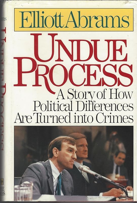Undue Process a Story of How Political Differences Are Turned into Crimes by Abrams