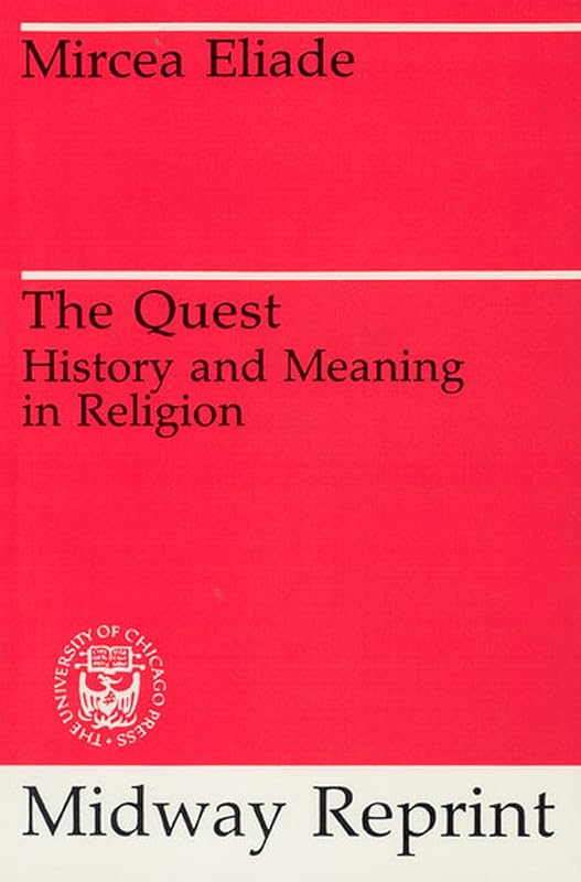 The Quest: History and Meaning in Religion (Midway Reprint) by Mircea Eliade