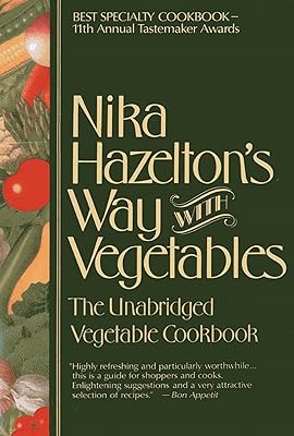 Nika Hazelton's Way with Vegetables: The Unabridged Vegetable Cookbook