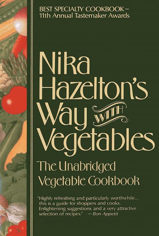 Nika Hazelton's Way with Vegetables: The Unabridged Vegetable Cookbook by Nika Hazelton