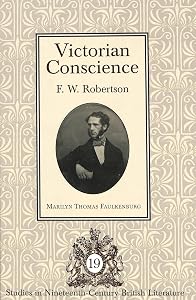 Victorian Conscience: F.W. Robertson (Studies in Nineteenth-Century British Literature)