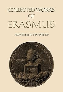 Collected Works of Erasmus: Adages: III iv 1 to IV ii 100, Volume 35