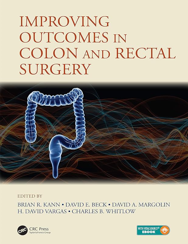 Improving Outcomes in Colon & Rectal Surgery by Brian R. Kann