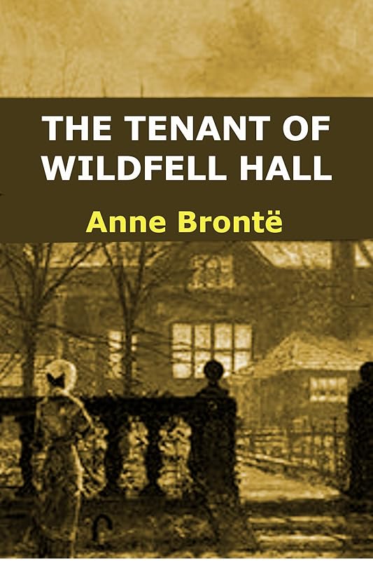 The Tenant of Wildfell Hall by Anne Bronte