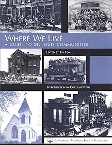 Where We Live: A Guide to St. Louis Communities by Tim Fox