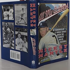 All My Octobers: My Memories of Twelve World Series When the Yankees Ruled Baseball by Mickey Mantle