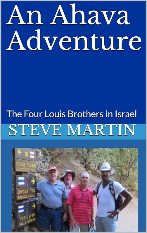 An Ahava Adventure: The Four Louis Brothers in Israel by Steve Martin