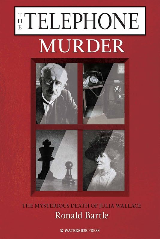 The Telephone Murder: The Mysterious Death of Julia Wallace by Ronald Bartle