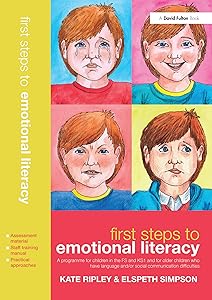First Steps to Emotional Literacy: A programme for children in the FS & KS1 and for older children who have language and/or social communication difficulties by Kate Ripley