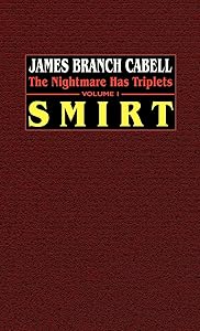 Smirt: The Nightmare Has Triplets, Volume 1 by James Branch Cabell